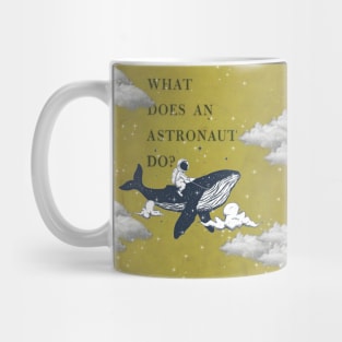 What does an astronaut do in space? Mug